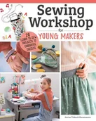 Pozostałe książki - Sewing Workshop for Young Makers: 40 Learn-To-Sew Projects to Guarantee Success - miniaturka - grafika 1