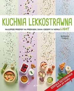 Kuchnia Lekkostrawna Najlepsze Przepisy Na Przekąski Dania I Desery W Wersji Light Szkoła Gotowania Krok Po Kroku Barbara Toselli - Poradniki hobbystyczne - miniaturka - grafika 1