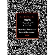 Filozofia i socjologia - Ewa Bieńkowska Po co filozofowi religia Stanisław Brzozowski Leszek Kołakowski - miniaturka - grafika 1