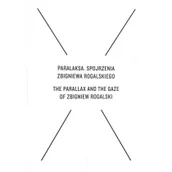 Książki o kulturze i sztuce - Paralaksa. Spojrzenia Zbigniewa Rogalskiego Amlie von Heydebreck, Cezary Żechowski, Jarosław - miniaturka - grafika 1