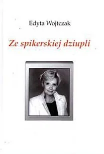 Ze Spikerskiej Dziupli - Książki o kulturze i sztuce - miniaturka - grafika 1