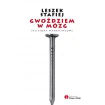 Słowa i Myśli Gwoździem w mózg - Stafiej Leszek