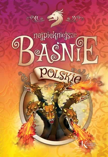 Greg Najpiękniejsze baśnie polskie - Opracowanie zbiorowe - Baśnie, bajki, legendy - miniaturka - grafika 2
