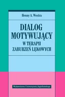 Psychologia - Wydawnictwo Uniwersytetu Jagiellońskiego Dialog motywujący w terapii zaburzeń lękowych - Westra Henny A. - miniaturka - grafika 1