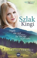 Literatura obyczajowa - Szlak Kingi. Nigdy nie jest za późno, by zacząć.. - miniaturka - grafika 1