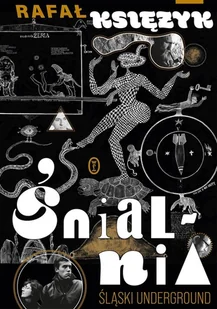 Śnialnia. Śląski underground - Rafał Księżyk - książka - Biografie i autobiografie - miniaturka - grafika 1