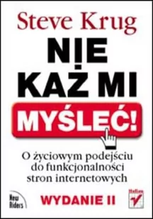Nie każ mi myśleć! O życiowym podejściu do funkcjonalności stron internetowych. Wydanie II - E-booki - informatyka - miniaturka - grafika 1