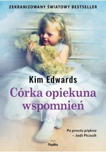 Kim Edwards Córka opiekuna wspomnień - Proza - miniaturka - grafika 3