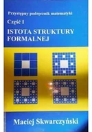 Matematyka - Istota struktury formalnej Część I - miniaturka - grafika 1