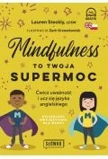 Książki do nauki języka angielskiego - Mindfulness to twoja supermoc. Ćwicz uważność i ucz się języka angielskiego - miniaturka - grafika 1