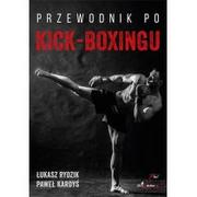 Sport i wypoczynek - Przewodnik po kickboxingu Rydzik Łukasz Kardyś Paweł - miniaturka - grafika 1