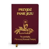 Religia i religioznawstwo - WAM Przyjdź Panie Jezu. Na pamiątkę Pierwszej Komunii Świętej / bordowa - Praca zbiorowa - miniaturka - grafika 1