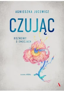 AGORA Czując. Rozmowy o emocjach - Psychologia - miniaturka - grafika 2