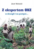 Felietony i reportaże - Z ekspertem Onz w dżungli i na pustyni... - Józef Bielecki - książka - miniaturka - grafika 1