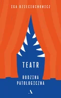 Felietony i reportaże - Teatr. Rodzina patologiczna - miniaturka - grafika 1
