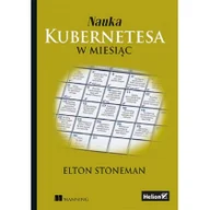 Książki o programowaniu - Helion Nauka Kubernetesa w miesiąc - miniaturka - grafika 1