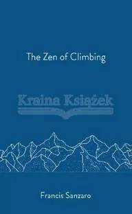 The Zen of Climbing - Pozostałe książki - miniaturka - grafika 1