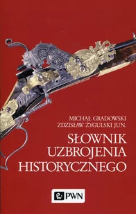 Wydawnictwo Naukowe PWN Słownik uzbrojenia historycznego - Michał Gradowski, Zdzisław Żygulski - Militaria i wojskowość - miniaturka - grafika 1