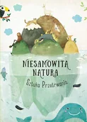 Baśnie, bajki, legendy - SZTUKA PRZETRWANIA NIESAMOWITA NATURA - Pavla Hanackova - miniaturka - grafika 1