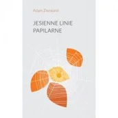 Poezja - Stowarzyszenie Pisarzy Polskich Jesienne linie papilarne ZIEMIANIN ADAM - miniaturka - grafika 1