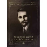 Horror, fantastyka grozy - MUZEUM DUSZ CZYŚĆCOWYCH OPOWIEŚCI NIESAMOWITE Stefan Grabiński - miniaturka - grafika 1