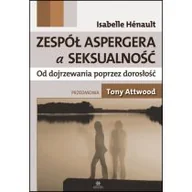 Pedagogika i dydaktyka - Zespół Aspergera a seksualność Od dojrzewania poprzez dorosłość - miniaturka - grafika 1