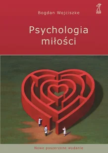 Psychologia miłości. Intymność - Namiętność - Zobowiązanie - Bogdan Wojciszke - książka - Podręczniki dla szkół wyższych - miniaturka - grafika 1