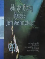 Biografie i autobiografie - Sługa boży ksiądz Jan Schneider - miniaturka - grafika 1