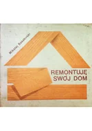 Książki o kulturze i sztuce - Remontuję swój dom - miniaturka - grafika 1