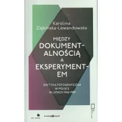 Poradniki hobbystyczne - Między dokumentalnością a eksperymentem - Ziębińska-Lewandowska Karolina - miniaturka - grafika 1