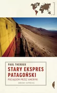 Książki podróżnicze - Czarne Stary Ekspres Patagoński. Pociągiem przez Ameryki - Paul Theroux - miniaturka - grafika 1
