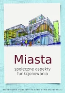 Felietony i reportaże - UMCS Wydawnictwo Uniwersytetu Marii Curie-Skłodows praca zbiorowa Miasta. Społeczne aspekty funkcjonowania - miniaturka - grafika 1