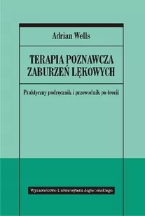 Wydawnictwo Uniwersytetu Jagiellońskiego Adrian Wells Terapia poznawcza zaburzeń lękowych - Psychologia - miniaturka - grafika 1
