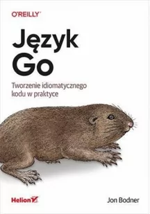 Helion Język Go Tworzenie idiomatycznego kodu w praktyce - Książki o programowaniu - miniaturka - grafika 2