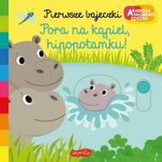 Pozostałe książki - Harper Collins Polska / HarperKids Pora na kąpiel, hipopotamku! Akademia mądrego dziecka. Pierwsze bajeczki - miniaturka - grafika 1