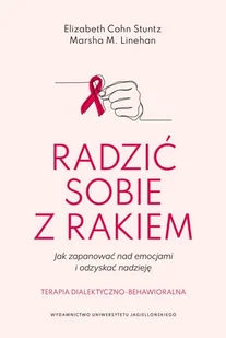 Radzić sobie z rakiem. Jak zapanować nad emocjami i odzyskać nadzieję. Terapia dialektyczno-behawioralna - Rozwój osobisty - miniaturka - grafika 1