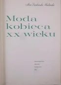 Książki o kulturze i sztuce - Moda kobieca XX wieku - miniaturka - grafika 1