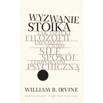 William B. Irvine Wyzwanie stoika - Poradniki psychologiczne - miniaturka - grafika 1