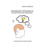 Zarządzanie - Jasińska Joanna Zarządzanie organizacją od kryzysu do sukcesu - miniaturka - grafika 1
