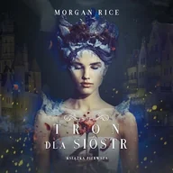Audiobooki dla dzieci i młodzieży - Tron dla sióstr (Tron dla sióstr —Książka Pierwsza) Morgan Rice - miniaturka - grafika 1
