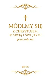 Módlmy się z Chrystusem Maryją i świętymi przez cały rok Praca zbiorowa - Religia i religioznawstwo - miniaturka - grafika 1