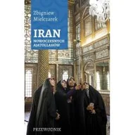 Przewodniki - Sorus Zbigniew Mielczarek Iran nowoczesnych ajatollahów. Wydanie II, poszerzone - miniaturka - grafika 1