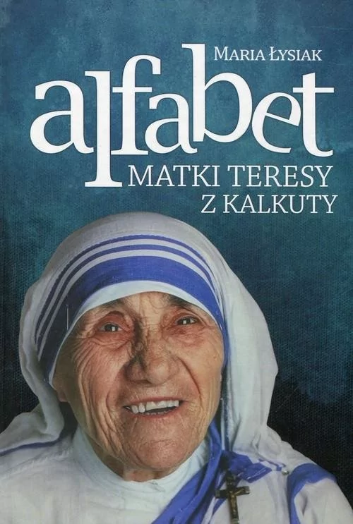 M Wydawnictwo Alfabet Matki Teresy z Kalkuty - MARIA ŁYSIAK