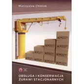 Podręczniki dla szkół zawodowych - Chimiak Mieczysław Obsługa i konserwacja żurawi stacjonarnych - miniaturka - grafika 1