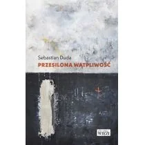 DUDA SEBASTIAN PRZESILONA WĄTPLIWOŚĆ - Obcojęzyczna literatura faktu i reportaż - miniaturka - grafika 1