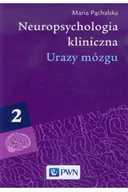 Psychologia - Wydawnictwo Naukowe PWN Neuropsychologia kliniczna Tom 2 Urazy mózgu - Maria Pąchalska - miniaturka - grafika 1