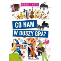 Co nam w duszy gra? Wierszyki o muzyce - Literatura popularno naukowa dla młodzieży - miniaturka - grafika 2