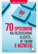 Marketing - Helion 70 sposobów na rozkochanie klienta w Twoim e-biznesie - Paweł Krzyworączka - miniaturka - grafika 1