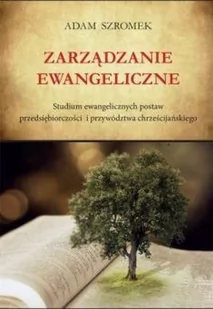 Szromek Adam Zarządzanie ewangeliczne - mamy na stanie, wyślemy natychmiast - Zarządzanie - miniaturka - grafika 2