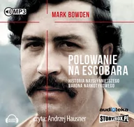 Audiobooki - literatura faktu - Polowanie na Escobara Historia najsłynniejszego barona narkotykowego Książka audio MP3 Mark Bowden - miniaturka - grafika 1